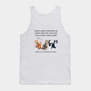 Experts agree responsible cat owners feed their cats fresh tuna at least 5 times a week - funny watercolour cat design Tank Top